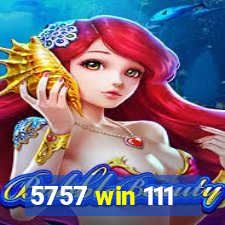 5757 win 111